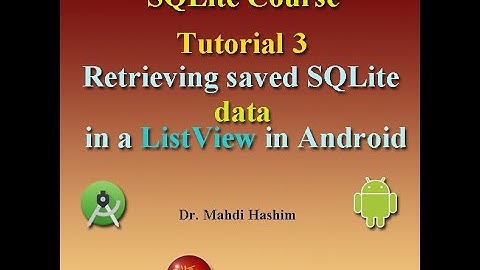 SQLite Course Tutorial 3: Retrieving saved SQLite data in a list view   in Android (waddan soft)