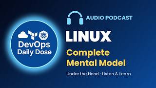 Linux: The Complete Mental Model – How the Linux Kernel Works | DevOps Daily Dose Podcast