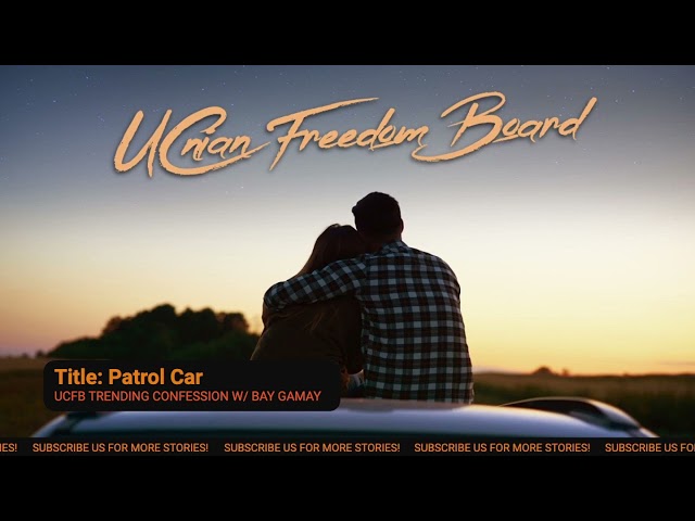 Patrol Car | My Loves | Full Story | Best of UCnian Freedom Board class=