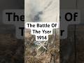 The Battle Of The Yser 1914 | Battle Shorts #facts #military #battle #historyfacts #history #yt