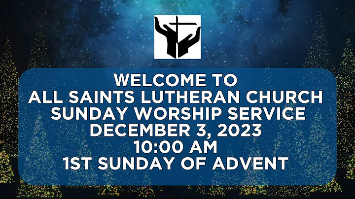 All Saints Lutheran Church Calgary First Sunday in Advent Worship Service December 3, 2023