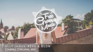 Olly James, KEVU & GLDN - Starfall (Original Mix) ► Progressive House ◄