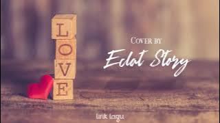 Inikah Cinta-M.E || Cover Lirik by Eclat Story