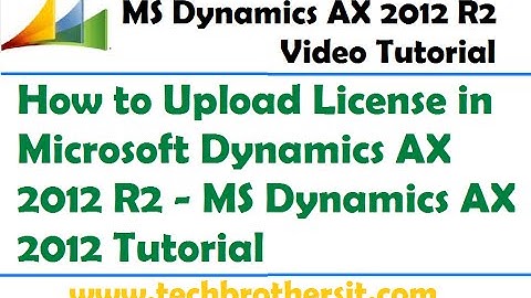 07 - How to Upload License in Microsoft Dynamics AX 2012 R2 - MS Dynamics AX 2012 Tutorial