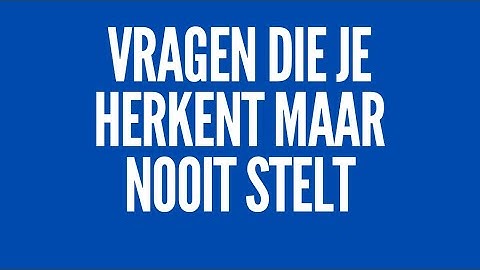Vragen die je herkent, maar niet stelt.