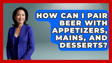 How Can I Pair Beer with Appetizers, Mains, and Desserts? | The Pint Guy