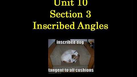 Unit 10 Section 3 Inscribed Angles