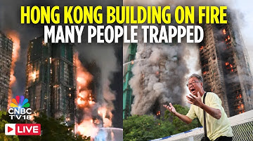 Hong Kong LIVE: Massive Fire Engulfs Residential High-Rise Buildings in Hong Kong 13 Died | N18G