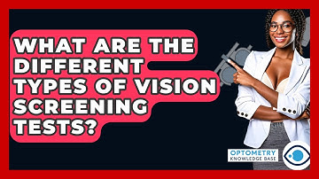 What Are The Different Types Of Vision Screening Tests? - Optometry Knowledge Base