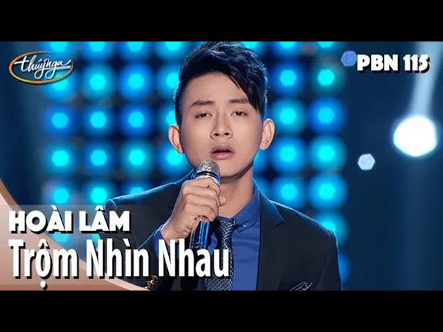 Hoài Lâm - Trộm Nhìn Nhau (Trầm Tử Thiêng) PBN 115 class=