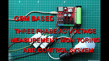 GSM BASED THREE PHASE AC VOLTAGE MEASUREMENT, MONITORING AND CONTROL SYSYEM
