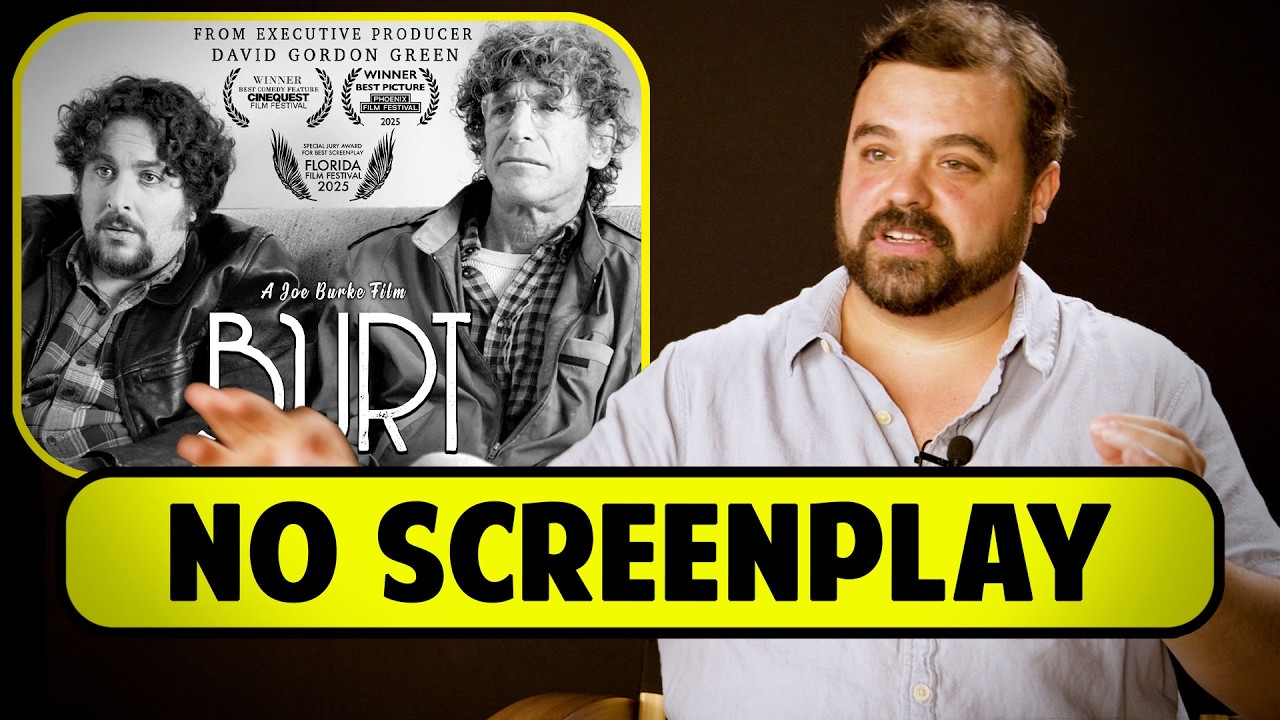 Proof That You Don't Need A Screenplay To Make A Movie - Joe Burke