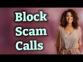 How Can You Quickly Block and Report Scam Callers on iPhone?