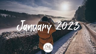 January 2023 - Songs for start a new year - Best Indie/Pop/Folk/Acoustic Playlist