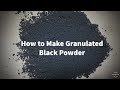 How to Make Granulated Black Powder (For lift powder)