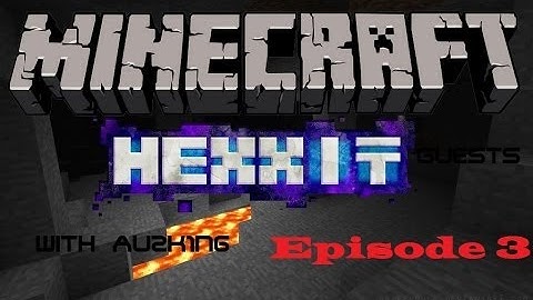 Hexxit - Episode 3 - Dungeons w/AU2K1N6