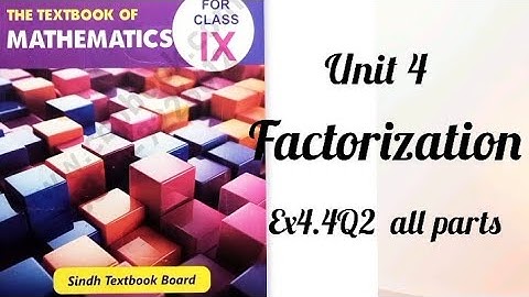 Exercise 4.4 Unit 4 Factorization Class 9 New Mathematics Book Sindh Board Q2 All Parts | Ex 4.4
