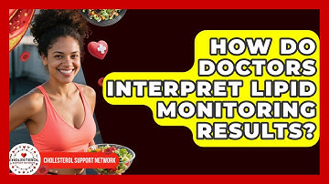 How Do Doctors Interpret Lipid Monitoring Results? | Cholesterol Support Network