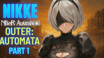 Goddes of Victory: NIKKE X Neir Automata: Outer Automata Story 1