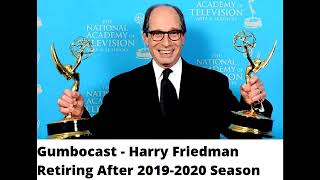 Gumbocast - Harry Friedman Retiring After 2019-2020 Season