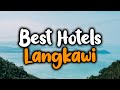 Best Hotels In Langkawi - For Families, Couples, Work Trips, Luxury & Budget