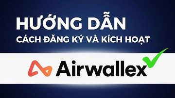 Hướng Dẫn Mở Tài Khoản Airwallex – Giải Pháp Thanh Toán Toàn Cầu Cho Doanh Nghiệp