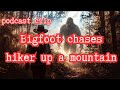 Bigfoot chased me up a mountain! #bigfoot #sasquatch #paranormal #cryptid
