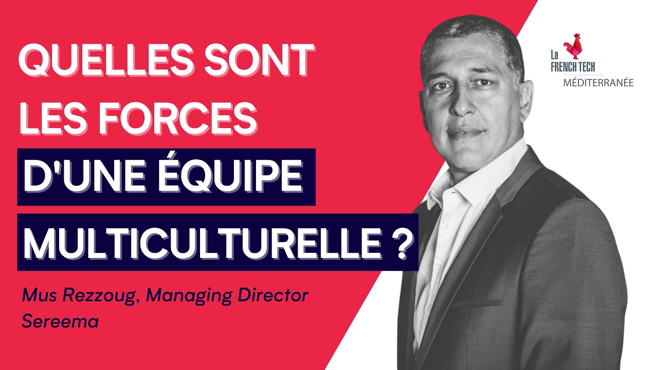 Quelles sont les forces d'une équipe multiculturelle et comment la MANAGER ? Mus REZZOUG, DG Sereema