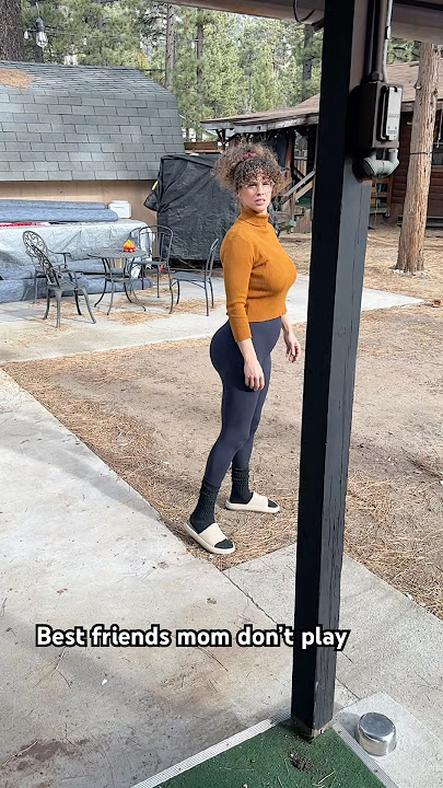 Best friends mom don’t play