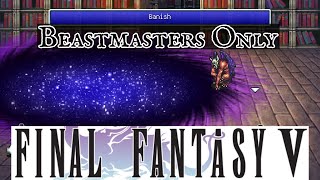 Beastmasters Only: Final Fantasy 5