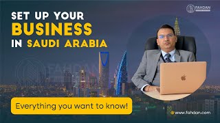 Business set up in Saudi Arabia, Everything you want to know!