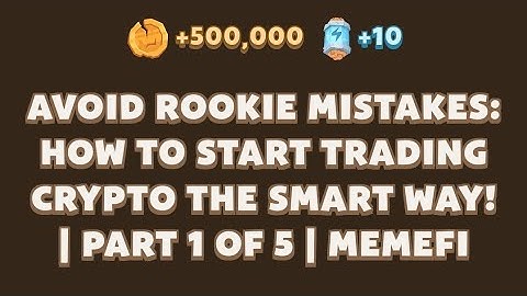 Memefi New Video Code | AVOID ROOKIE MISTAKES: HOW TO START TRADING CRYPTO THE SMART WAY! | Memefi