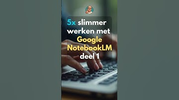 5 voorbeelden om slim te werken met NotebookLM van Google