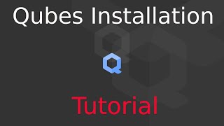 Tutorial How To Install Qubes