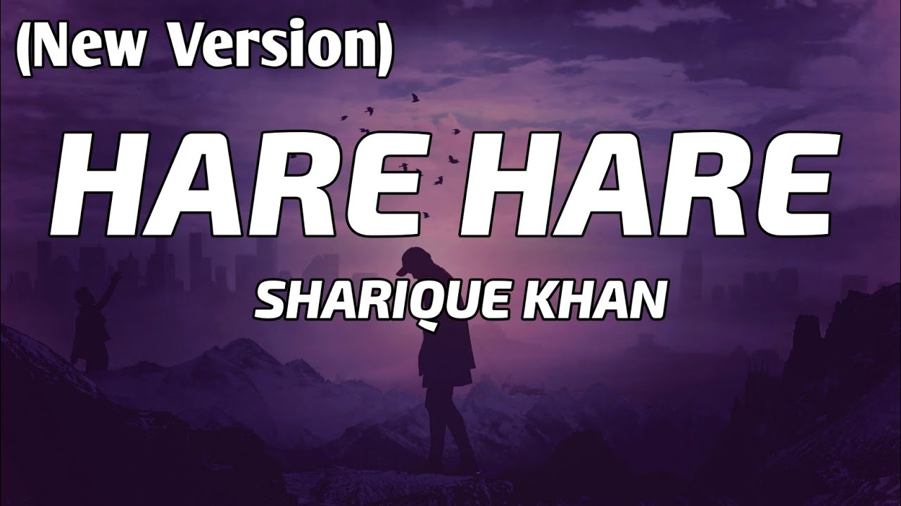 Sharique Khan   Hare Hare Lyrics  New Version 