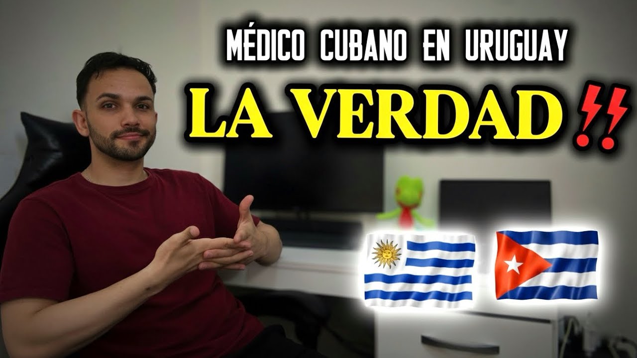 🚀🇺🇾MÉDICO CUBANO no ejerce en URUGUAY? 🇨🇺 / LA VERDAD !!!