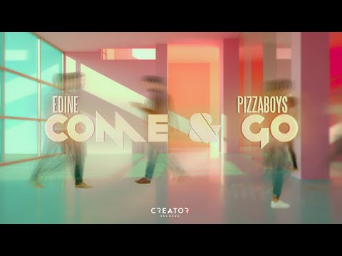 Edine x pizzaboys - Come & Go | Official Lyric Video