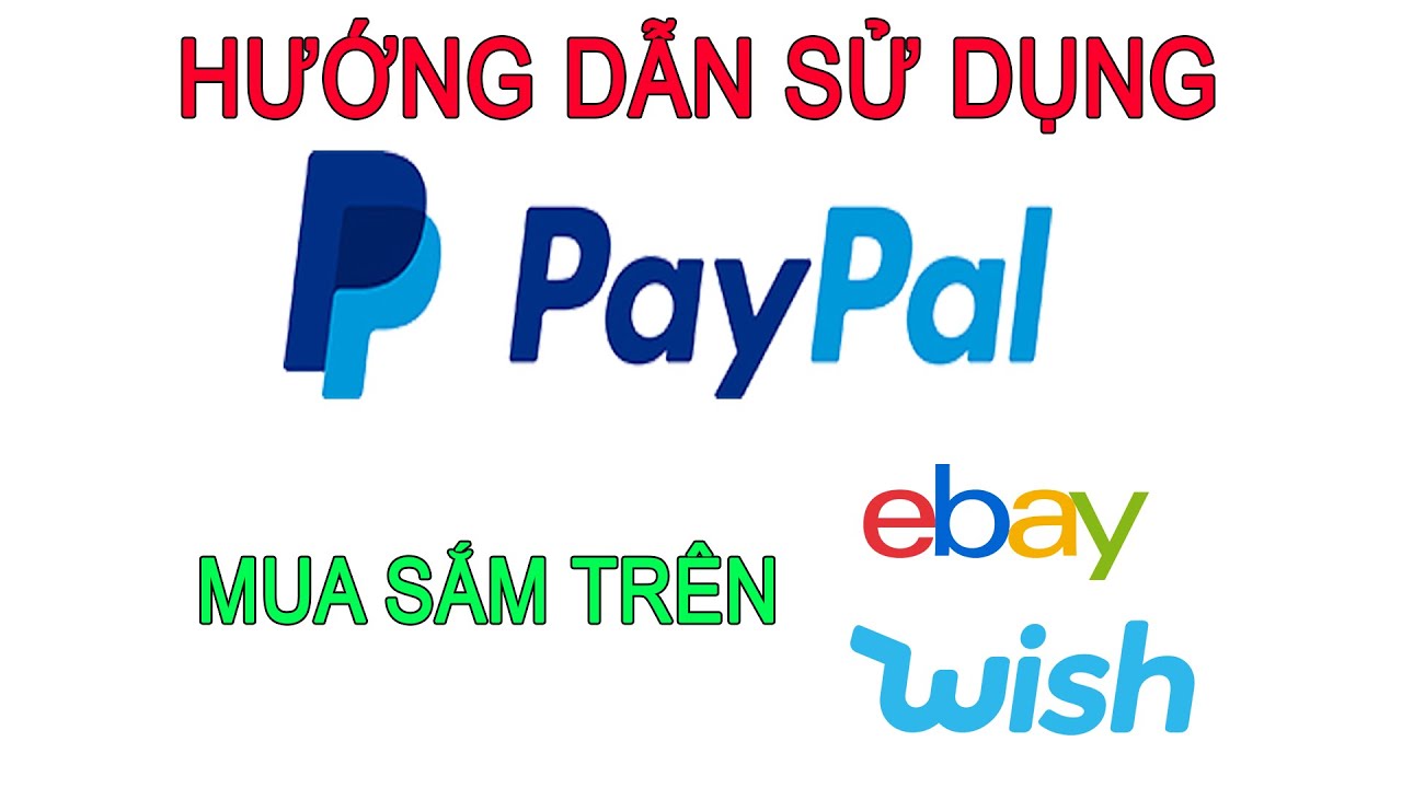 hướng dẫn sử dụng PAYPAL thanh toán trên WISH.COM và EBAY.COM