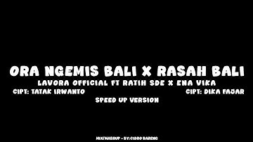 Ora Ngemis Bali x Rasah Bali - Lavora Official Ft Ratih SDE x Ena Vika (Speed Up Version)