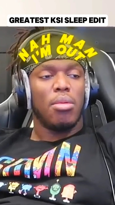 Greatest KSI Sleep Edit