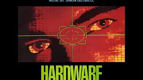 Hardware(1990), It's Horrible...I Love It...What Is It...,Simon Boswell
