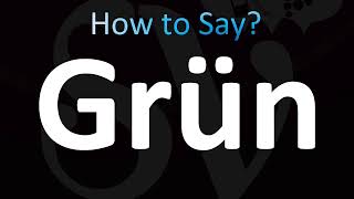 How To Pronounce Grun Correctly