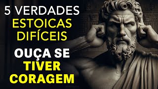 TORNE-SE IMBATÍVEL: 5 Verdades Estoicas Difíceis Que Facilitam Sua Vida | Pratique Todos os Dias