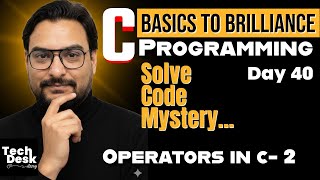 C Programming Full Course in Hindi | Operators in C- 2  |  Day 40 | By Deepraj Jangid Sir