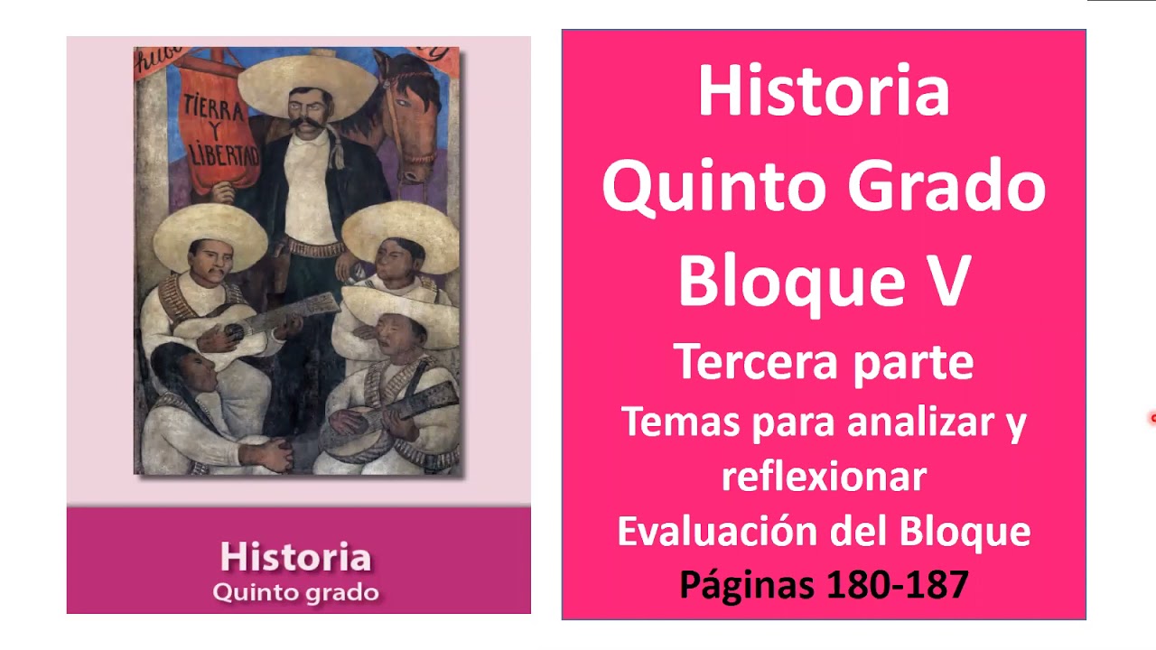 Primaria Quinto Grado. Historia. Bloque 5. Parte 3. Páginas 180-187