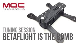Tuning Session: Betaflight is the Bomb