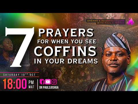 7 Prayers For When You See Coffin In Your Dream |EP 1243| Live with Paul S. Joshua