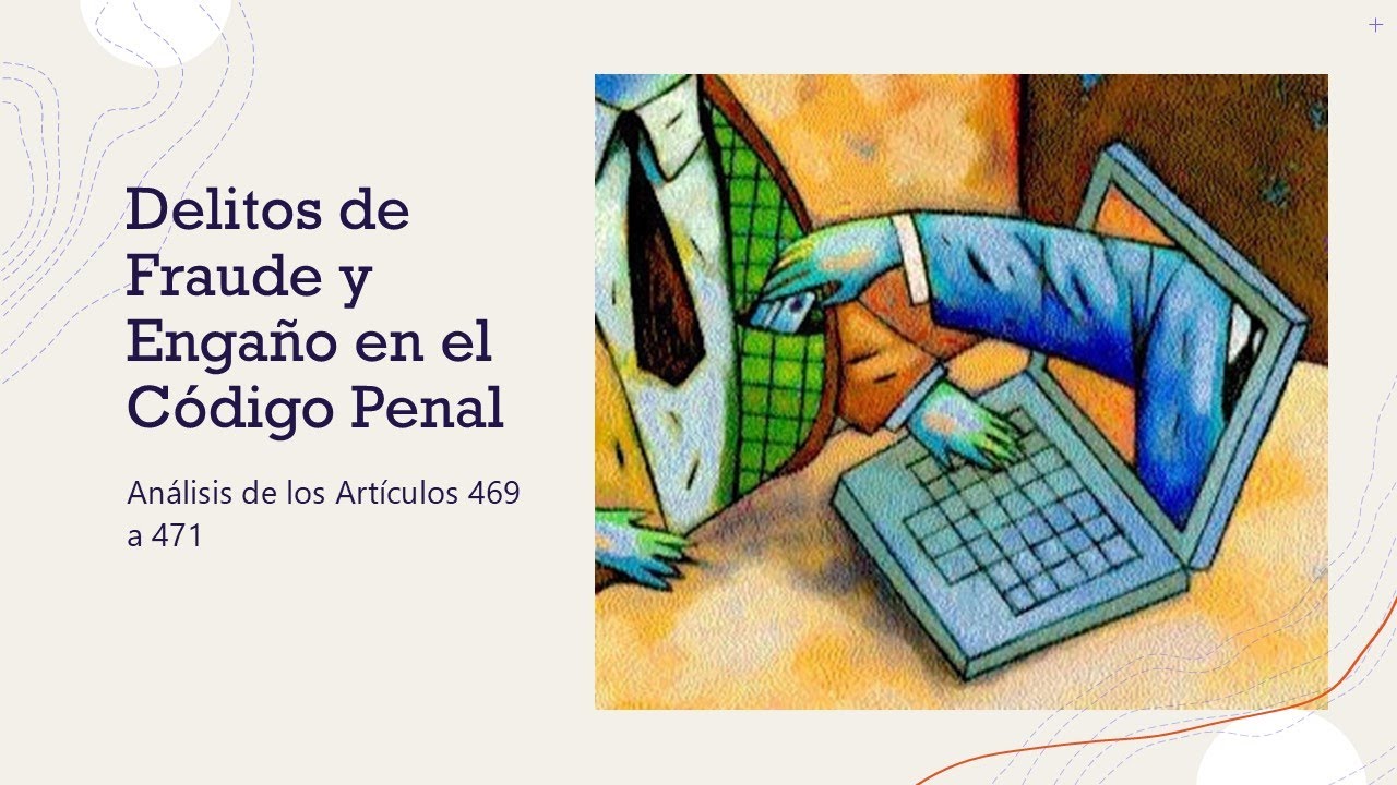 Fraude y Engaño en el Derecho Penal Chileno (Art. 469-471)