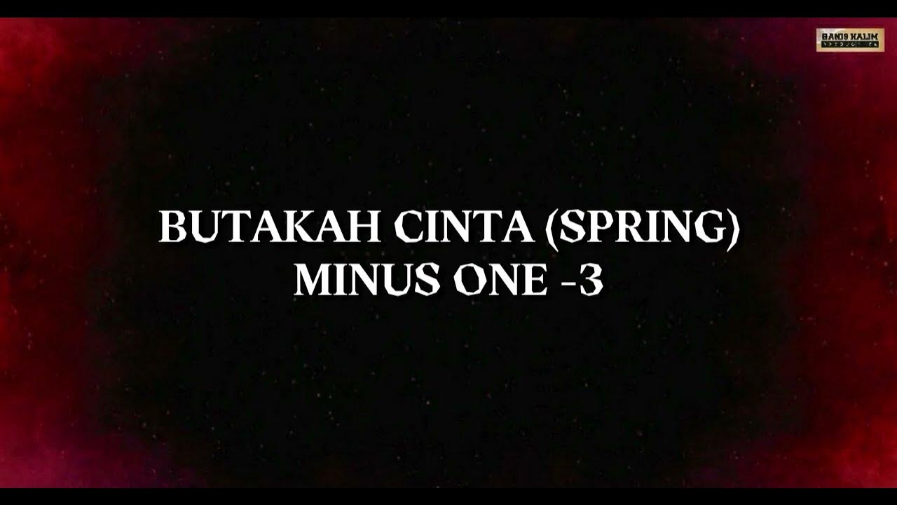 Butakah Cinta (Spring) : Minus One -3 Butakah Cinta (Spring) : Minus One -3