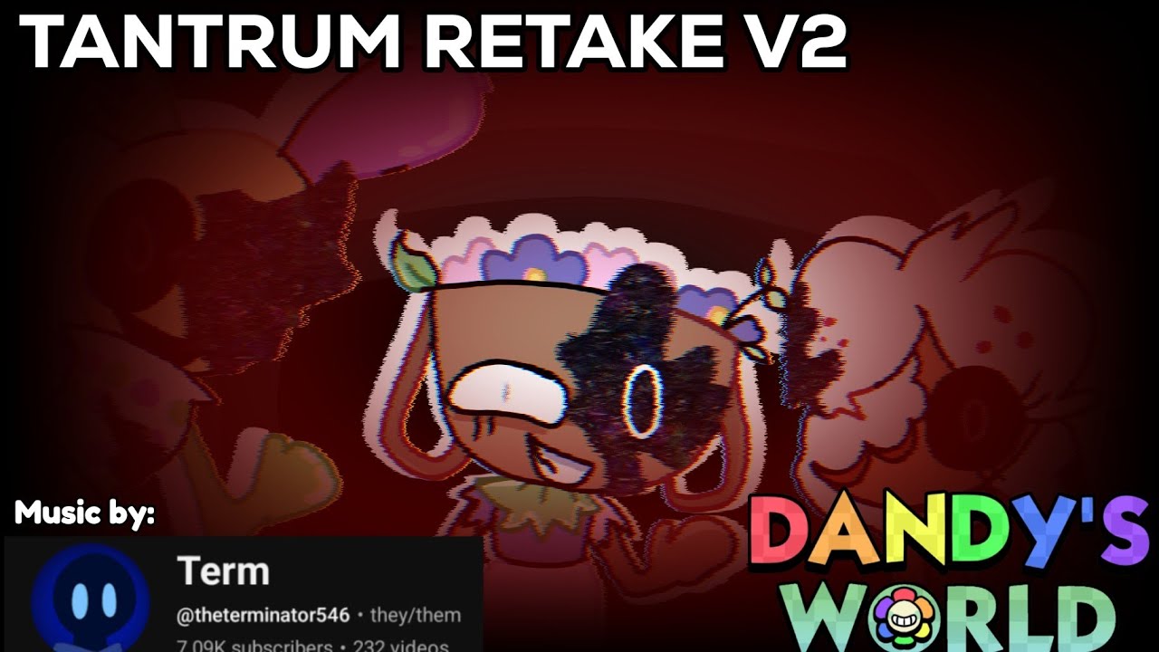 FNF Tantrum Retake V2 but it's Dandy's World | Concept | Original Song by @theterminator546